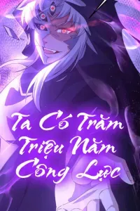 Ta Có Trăm Triệu Năm Công Lực