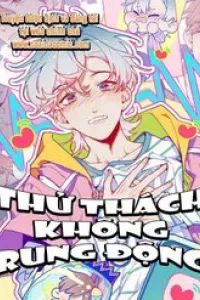 Thử Thách Không Rung Động