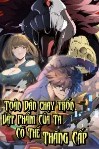 Toàn Dân Chạy Trốn, Vật Phẩm Của Ta Có Thể Thăng Cấp