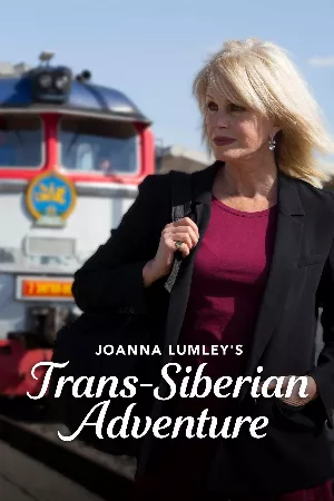 Joanna Lumley: Hành trình xuyên Siberia